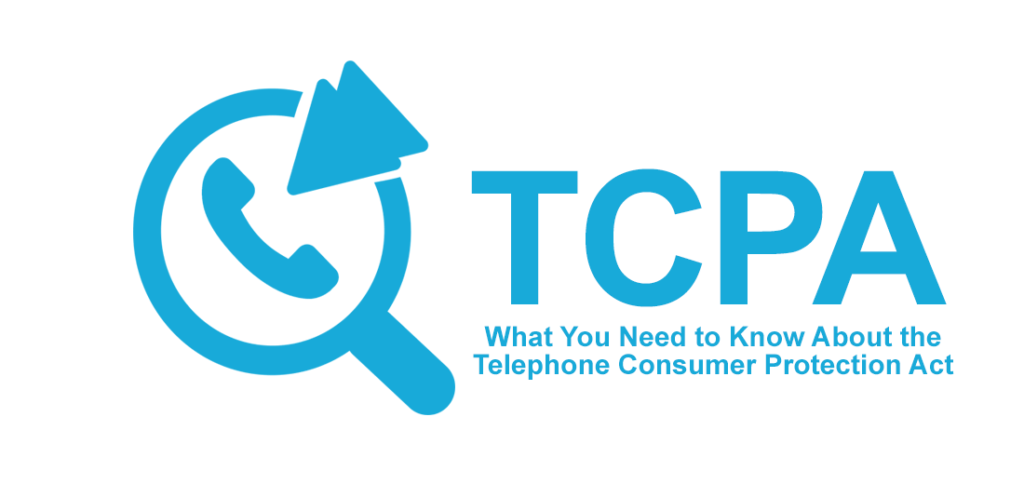 The New Telephone Consumer Protection Act:: TCPA and What You Need to Know