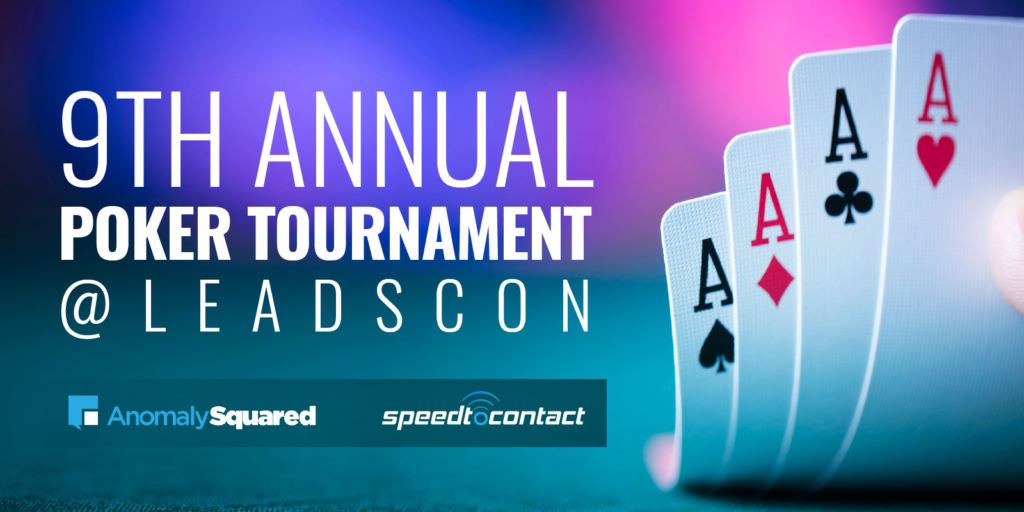 9th Annual Poker Tournament at LeadsCon is brought to you by the Anomaly Squared and Speed to Contact